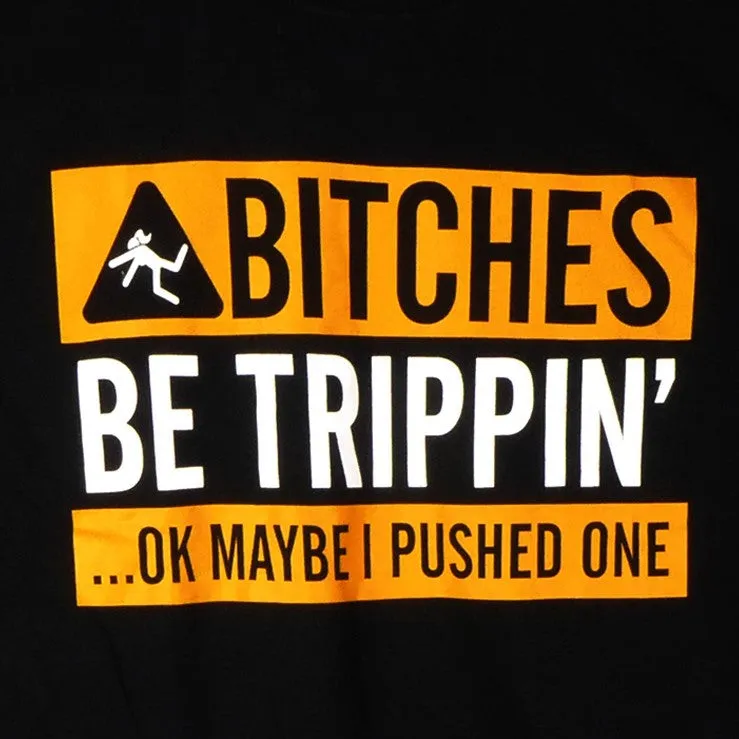 ...Be Trippin' Shirt