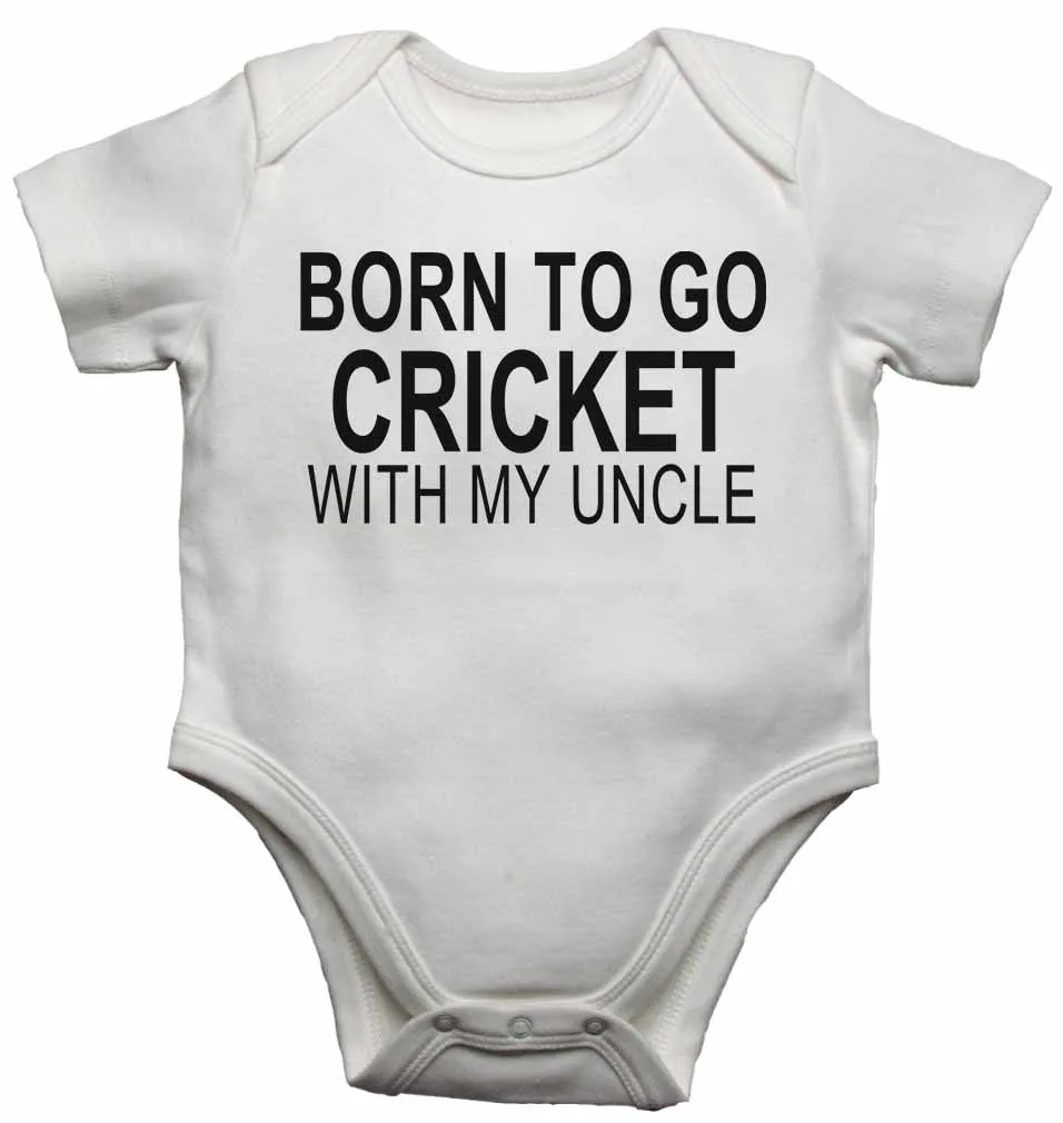 Born to Go Cricket with My Uncle - Baby Vests Bodysuits for Boys, Girls