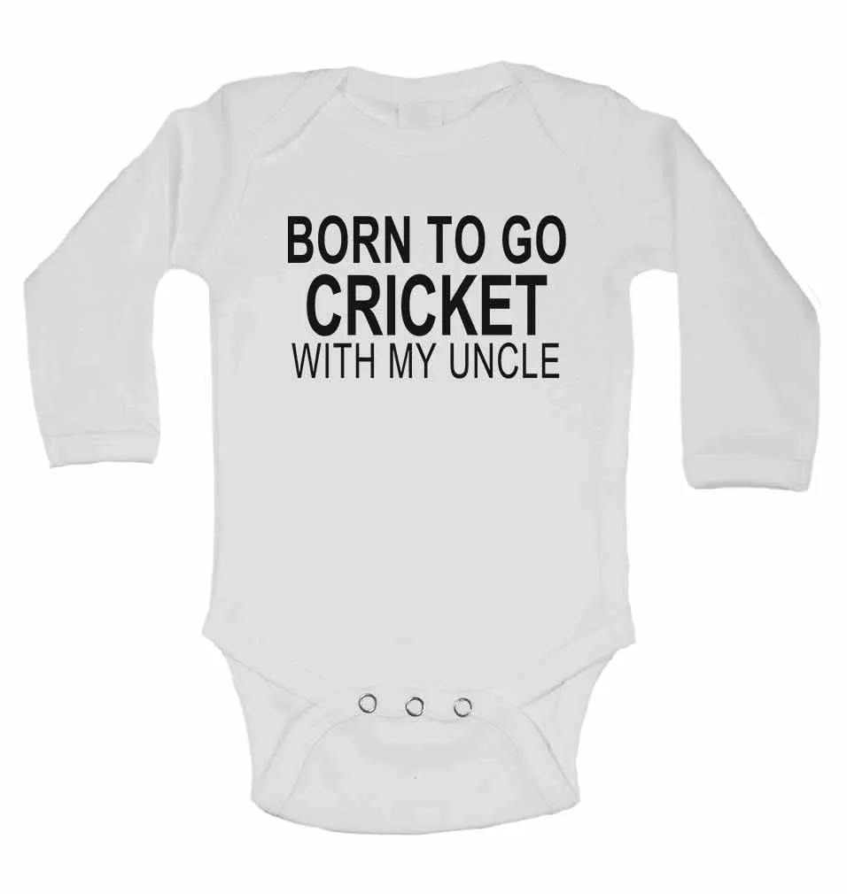 Born to Go Cricket with My Uncle - Long Sleeve Baby Vests for Boys & Girls