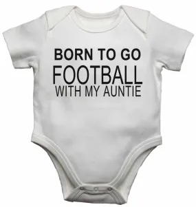 Born to Go Football with My Auntie - Baby Vests Bodysuits for Boys, Girls