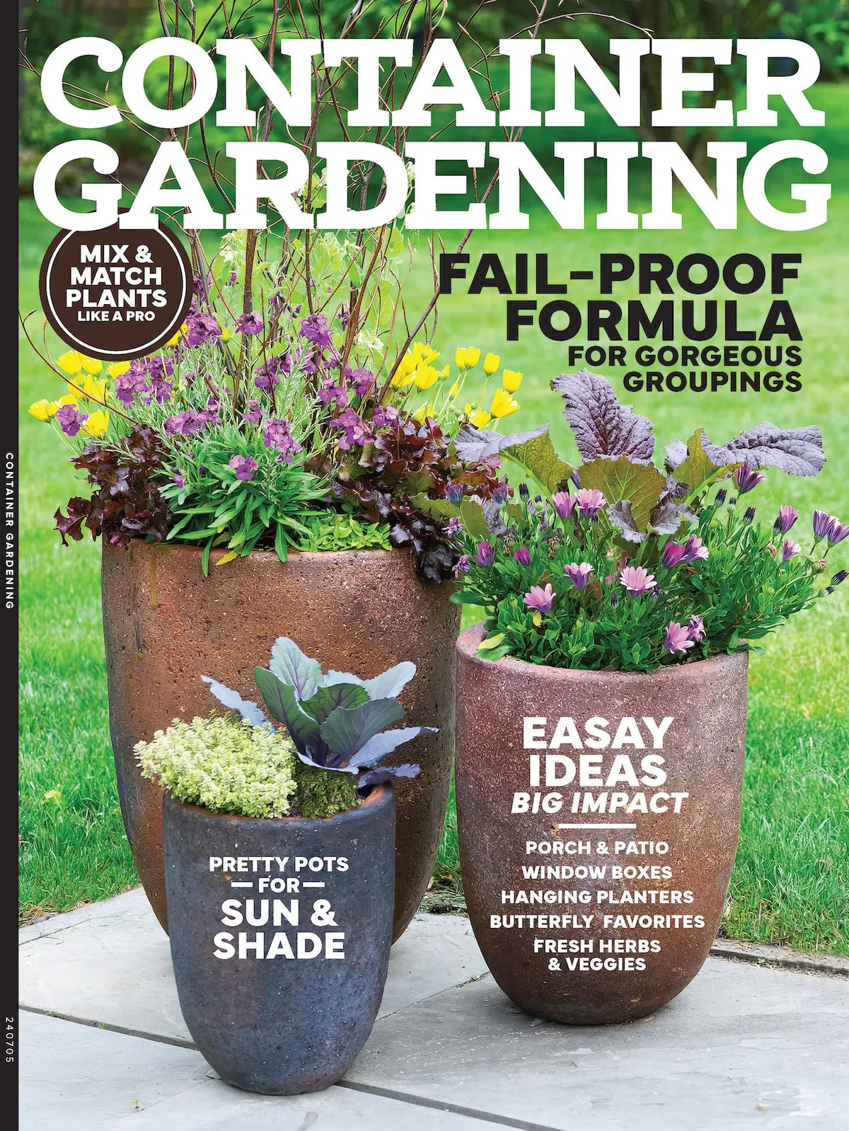 Container Gardening - Planting Basics, Fail-Proof Formula To Gorgeous Groupings, How To Mix & Match, Easy Herbs, Creative Containers, Hanging Planters, Window Boxes, Pollinators Hangout, Porch & Patio