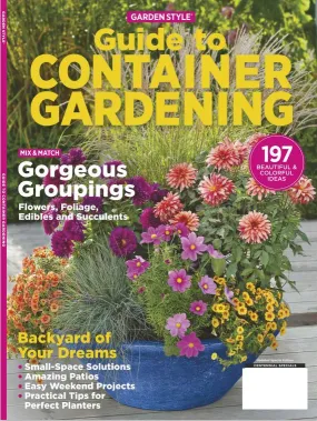 GARDEN STYLE - Guide to Container Gardening With 197 Beautiful & Colorful Ideas! DIY Tips and Ideas Using Planters, Pots, Flowers To Create Your Own Garden Oasis!